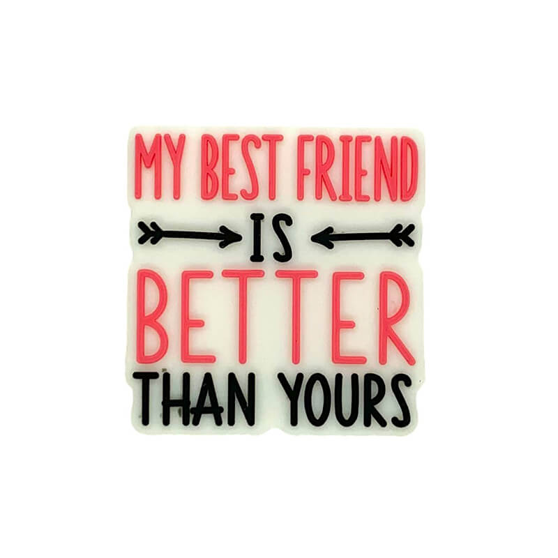 Silicone Focal Beads My Best Friend Is Better Than Yours Text Design